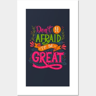 Don't be afraid to be great Posters and Art